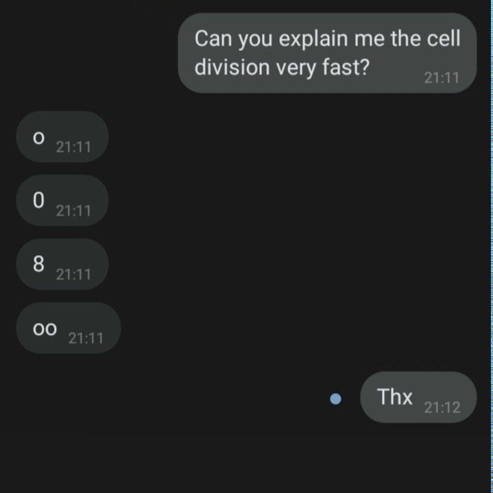 screenshot of chat, first message is "Can you explain me the cell division very fast?"; other person replies with four messages: "o", "0", "8", and "oo"; first person replies "Thx"