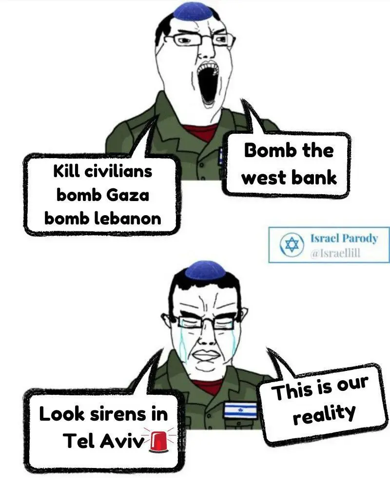 Kill civilians, bomb Gaza, bomb Lebanon. Bomb the west bank. Are speech bubbles coming from a screaming chudjack caricature depiction of a soldier serving the Zionist entity. Look sirens in Tel Aviv. This is our reality. Are speech bubbles from the now crying soldier. There is also a watermark: Israel Parody @Israellill.