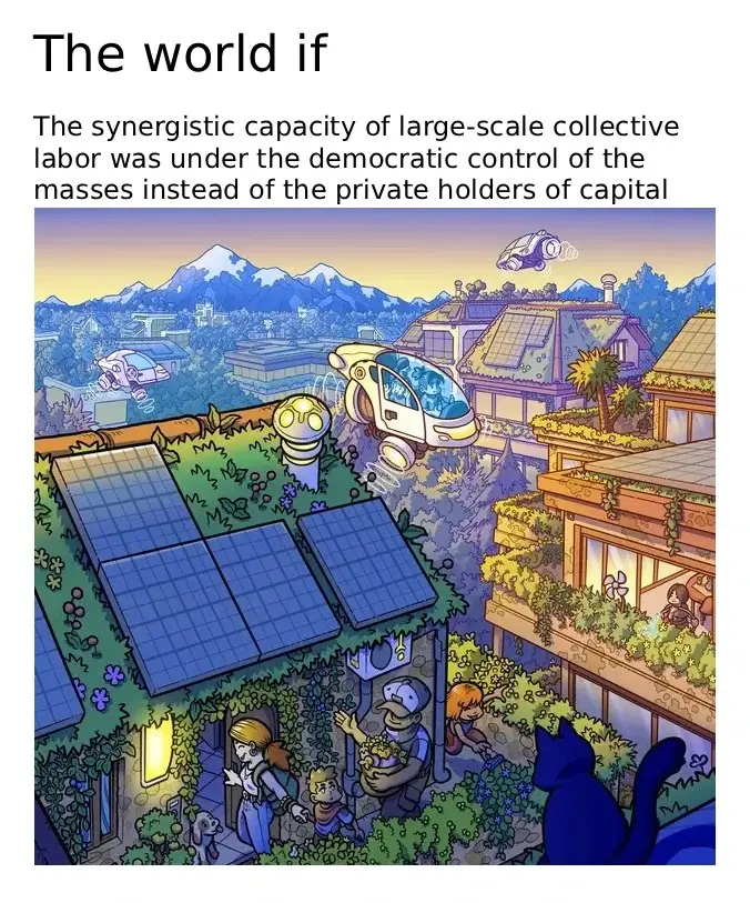 The world if the synergistic capacity of large-scale collective labor was under the democratic control of the masses instead of the private holders of capital: A family arrives home at a cottage on a hill with a grassy roof and solar panels, overlooking a scenic view of a valley village with flying cars, a glacial mountain range in the background, while a cat gazes on from the foreground.