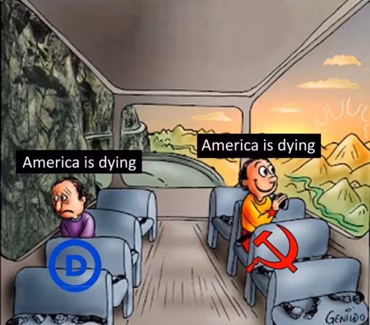 The two guys on a bus meme with the text "America is dying". The sad guy on the left is the Democrats. The happy guy on the right is a communist.
