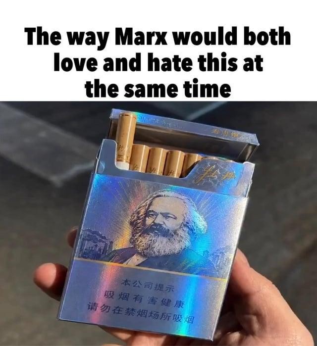 "The way Marx would both love and hate this at the same time". Picture of cigarettes with Marx's face printed on it
