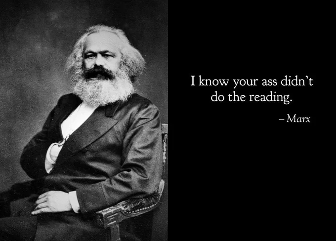 "I know your ass didn't do the reading." - Marx. Picture of Karl Marx
